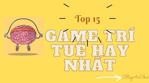 Game trí tuệ hay 2025: Top 10 trò chơi rèn luyện não bộ hiệu quả