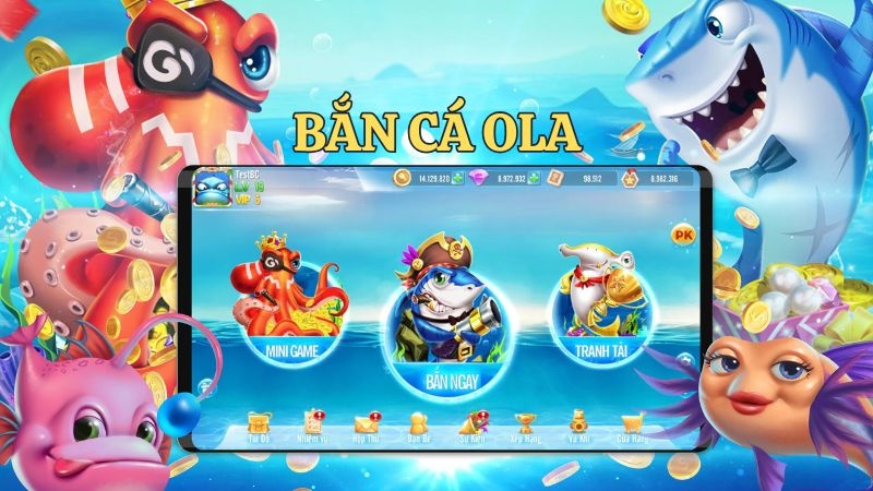 Bắn cá Ola - Tựa game bắn cá chất lượng số 1 Việt Nam