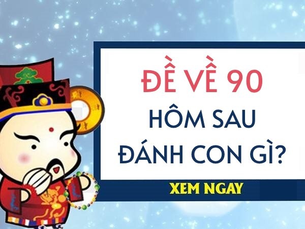 Đề về 90 hôm sau đánh lô gì? Phương pháp tối ưu cho lô đề thủ