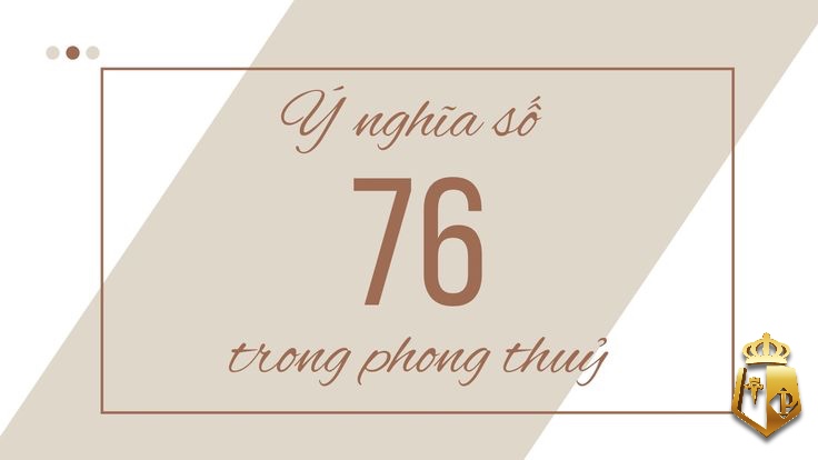 de ve 76 danh lo gi giai ma nhung cap lo nen tham khao 1 - Đề về 76 đánh lô gì? Giải mã những cặp lô nên tham khảo