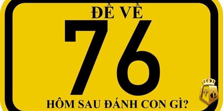 de ve 76 danh lo gi giai ma nhung cap lo nen tham khao 8 - Đề về 76 đánh lô gì? Giải mã những cặp lô nên tham khảo