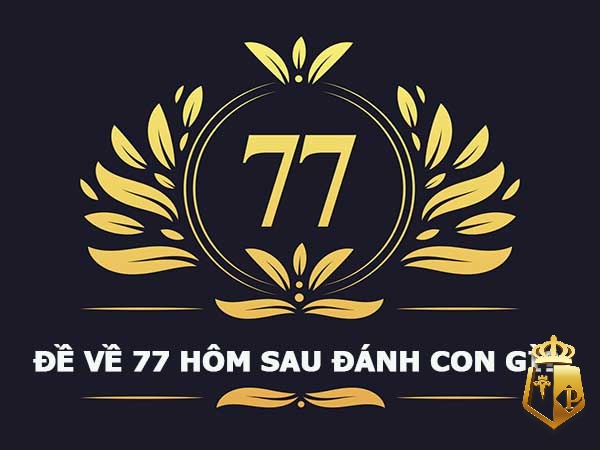 Đề về 77 đánh lô gì hôm sau? Giải mã ý nghĩa và con số chuẩn de ve 77 danh lo gi hom sau giai ma y nghia va con so chuan 4 - Đề về 77 đánh lô gì hôm sau? Giải mã ý nghĩa và con số chuẩn