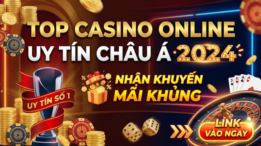 link-vao-top-casino-online-uy-tin-chau-a-2026-nhan-khuyen-mai Top casino online uy tín châu Á - Link vào và nhận khuyến mãi